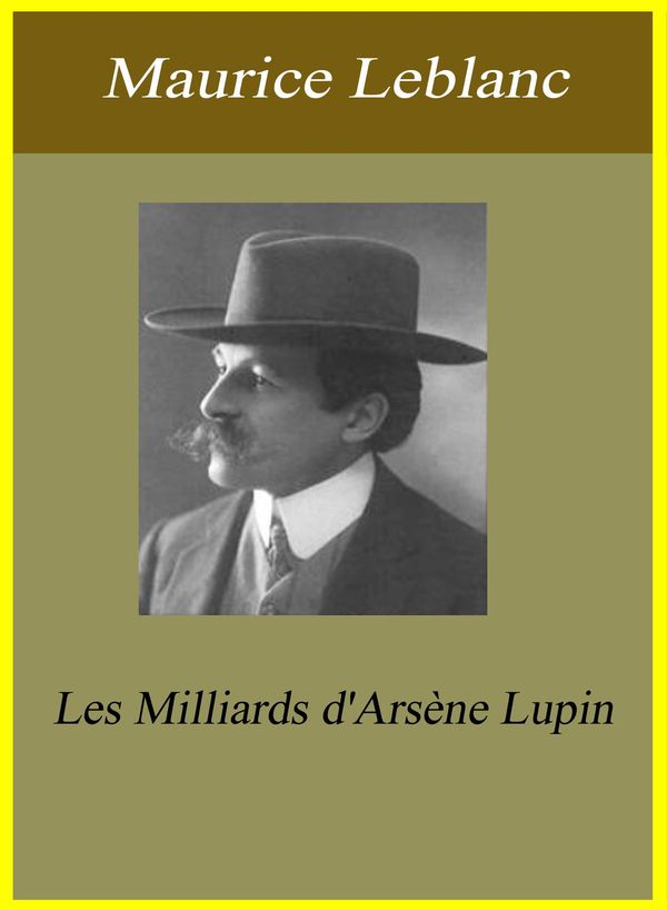 Cover Art for 1230000270760, Les Milliards d'Arsène Lupin by Maurice Leblanc