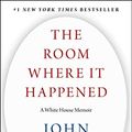 Cover Art for B0847FZRBF, The Room Where It Happened: A White House Memoir by John R. Bolton