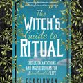 Cover Art for 9781642501711, The Witch's Guide to Ritual: Spells, Incantations and Inspired Ideas for an Enchanted Life by Cerridwen Greenleaf