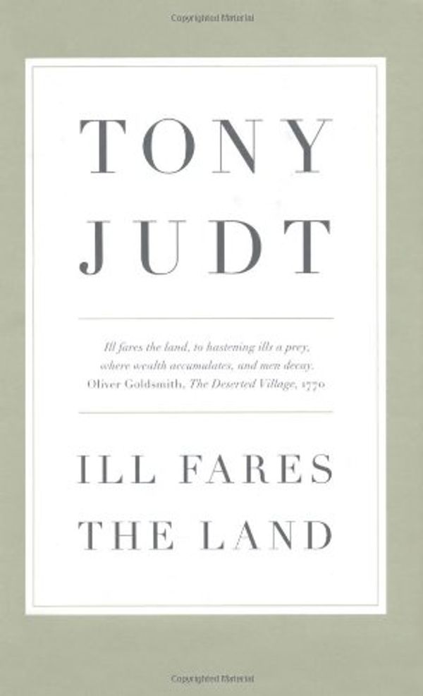 Cover Art for 9781846143595, Ill Fares The Land by Tony Judt