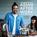 Cover Art for 9780733632716, Asian After Work: Simple Food for Every Day by Adam Liaw