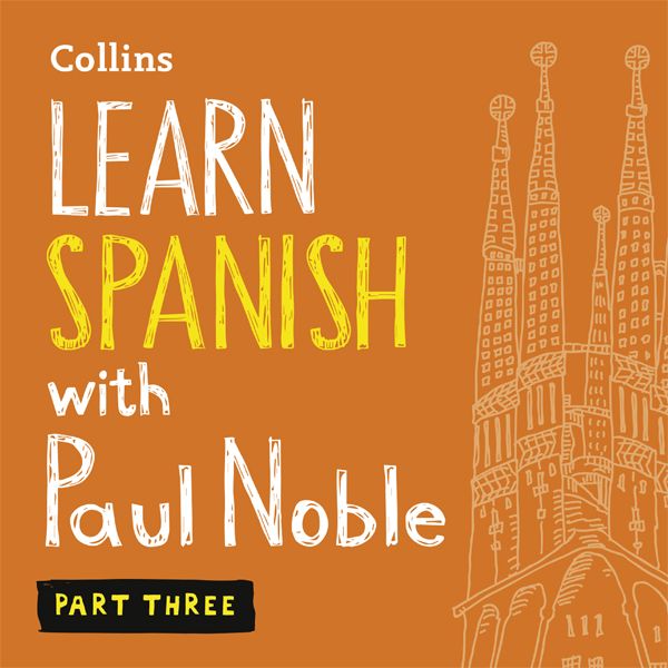 Cover Art for B004TNEGP4, Collins Spanish with Paul Noble: Learn Spanish the Natural Way, Part 3 by Unknown