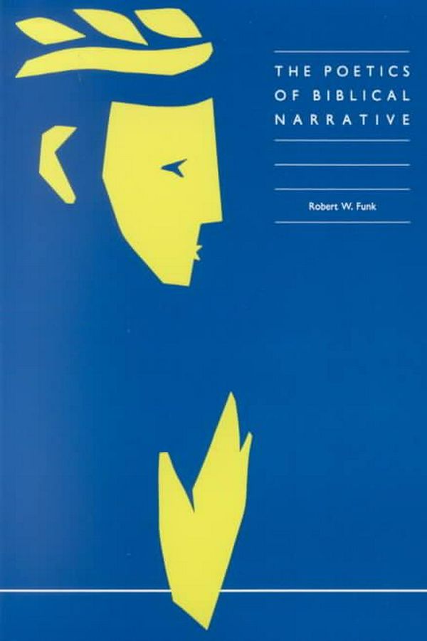 Cover Art for 9780944344040, The Poetics of Biblical Narrative by Robert W. Funk