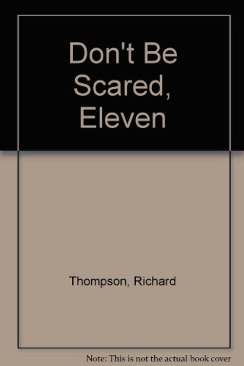 Cover Art for 9781550372878, Don't Be Scared, Eleven by Richard Thompson