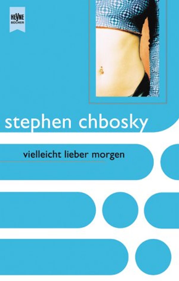 Cover Art for 9783453199767, Vielleicht lieber morgen. by Stephen Chbosky