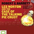 Cover Art for 9781743139356, Les Norton and the Case of the Talking Pie Crust by Robert G. Barrett