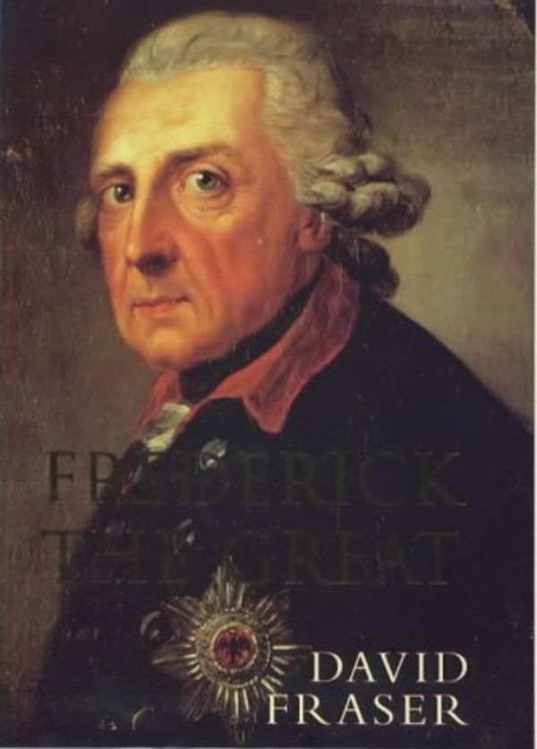 Cover Art for 9780713993776, Frederick the Great by David Fraser