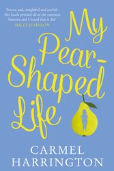 Cover Art for 9780008389369, My Pear-Shaped Life by Carmel Harrington