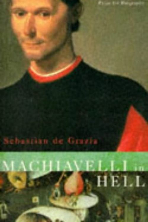 Cover Art for 9780333633311, Machiavelli in Hell by Sebastian De Grazia