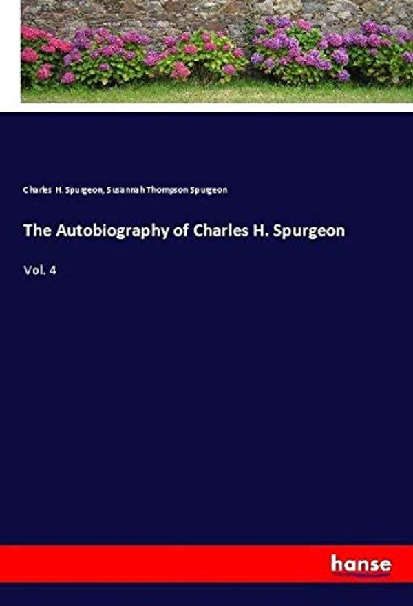 Cover Art for 9783337634940, The Autobiography of Charles H. Spurgeon by Charles H. Spurgeon, Susannah Thompson Spurgeon