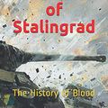 Cover Art for 9798695911565, Battle of Stalingrad: The History of Blood by Dhirubhai Patel