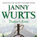 Cover Art for 9780007101146, Traitor’s Knot: Fourth Book of The Alliance of Light (The Wars of Light and Shadow, Book 7) by Janny Wurts