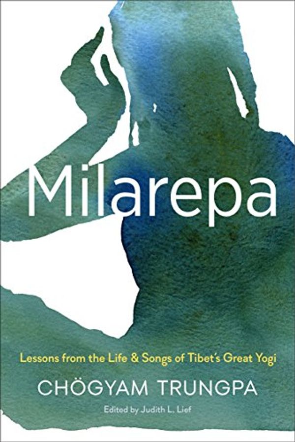 Cover Art for B01MU44VN2, Milarepa: Lessons from the Life and Songs of Tibet's Great Yogi by Chögyam Trungpa