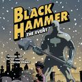 Cover Art for 9781506701981, Black Hammer: The Event by Jeff Lemire