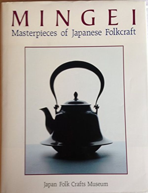 Cover Art for 9784770015822, Mingei: Masterpieces of Japanese Folkcraft by Soetsu Yanagi