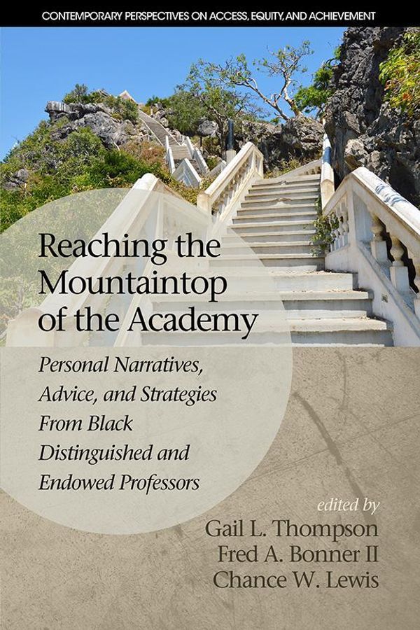 Cover Art for 9781681233215, Reaching the Mountaintop of the Academy: Personal Narratives, Advice and Strategies From Black Distinguished and Endowed Professors by Thompson, Gail L.