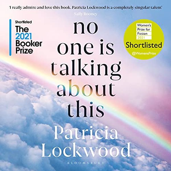 Cover Art for B08WJKP623, No One Is Talking About This by Patricia Lockwood