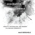 Cover Art for 9781501706431, Violence as a Generative Force by Max Bergholz