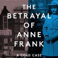 Cover Art for 9780062892355, The Betrayal of Anne Frank by Rosemary Sullivan