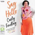 Cover Art for 9781460792759, Say Hello [Bolinda] by Carly Findlay