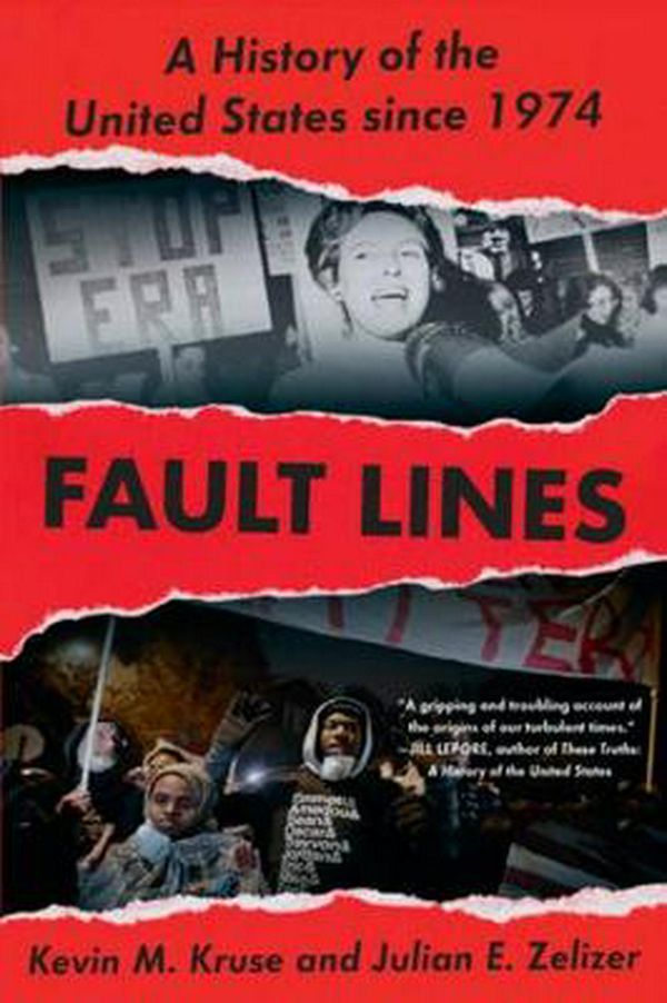 Cover Art for 9780393357707, Fault Lines: A History of the United States Since 1974 by Kevin M. Kruse, Julian E. Zelizer