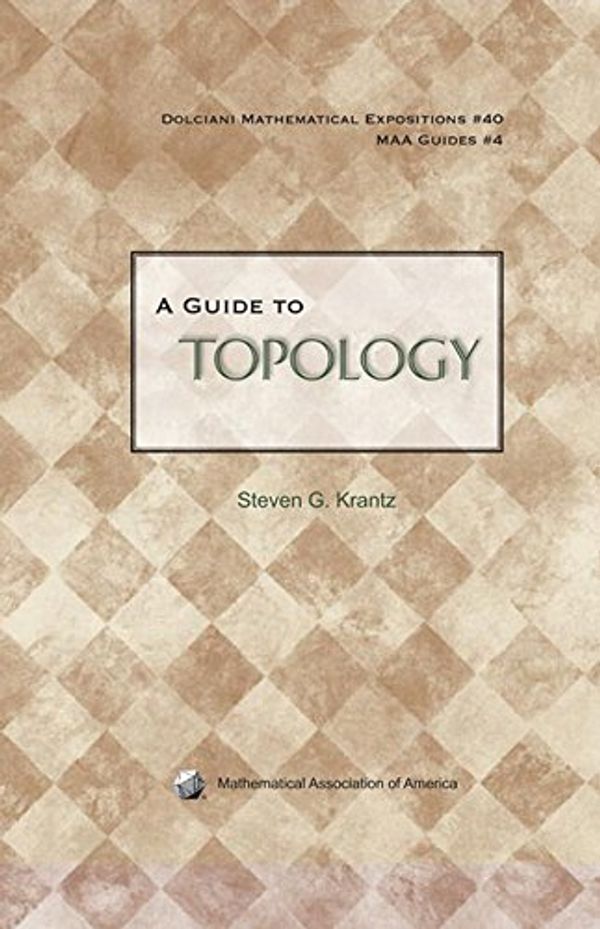 Cover Art for 9780883853467, A Guide to Topology by Steven G. Krantz