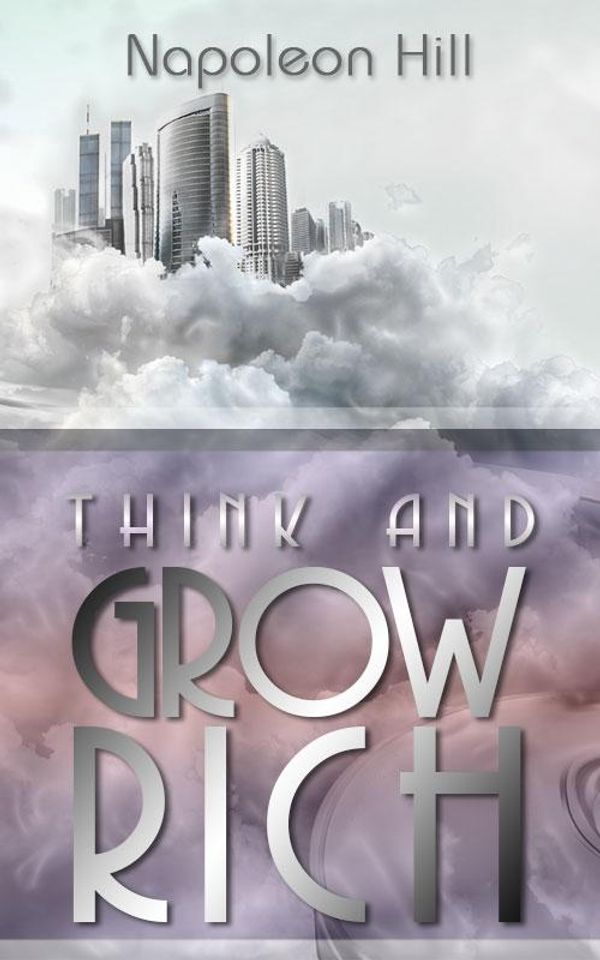 Cover Art for 1230000128599, Think and Grow Rich by Napoleon Hill