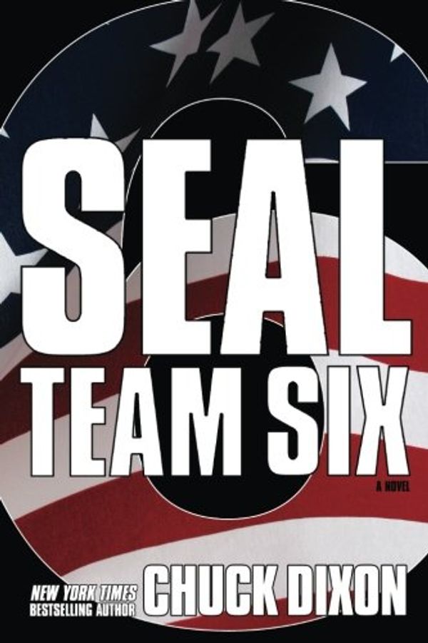 Cover Art for 9781606905586, SEAL Team Six 6: A Novel by Chuck Dixon