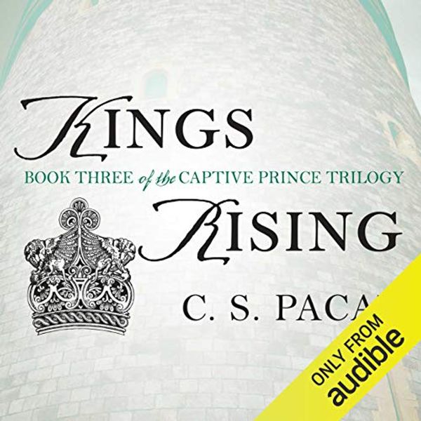 Cover Art for B0714G6V47, Kings Rising by C. S. Pacat