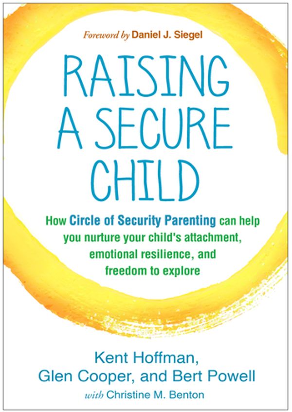 Cover Art for 9781462527632, Raising a Secure Child by Kent Hoffman