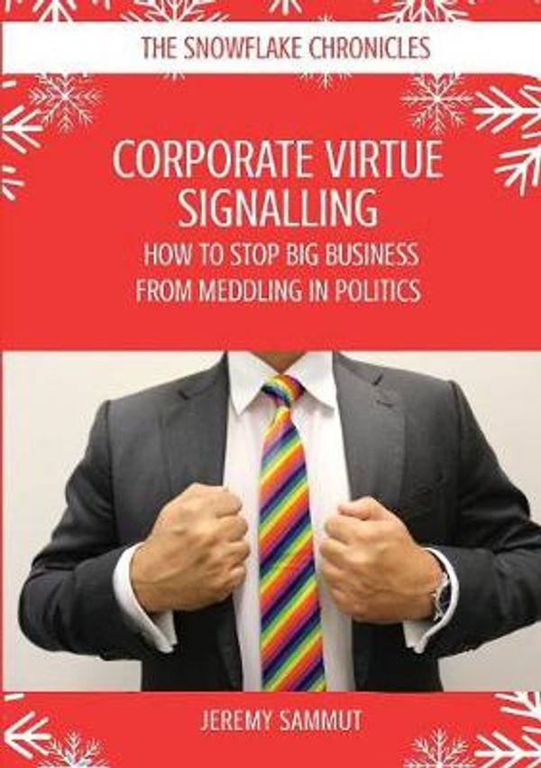 Cover Art for 9781925826432, Corporate Virtue Signalling by Jeremy Sammut