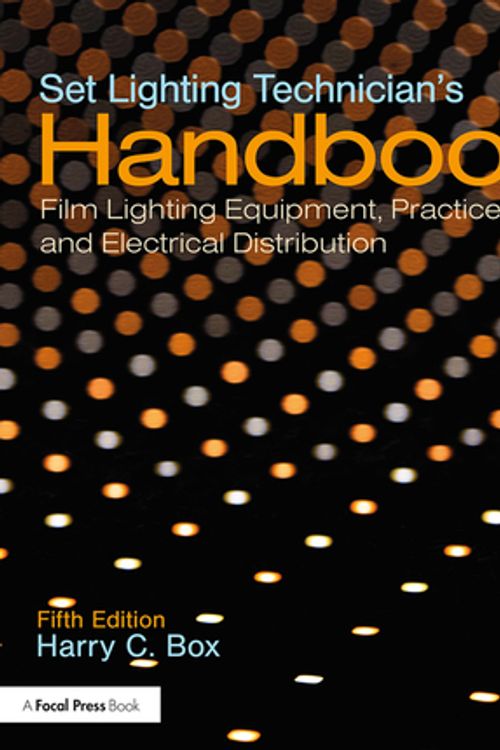Cover Art for 9781138391727, Set Lighting Technician's Handbook: Film Lighting Equipment, Practice, and Electrical Distribution by Harry C. Box