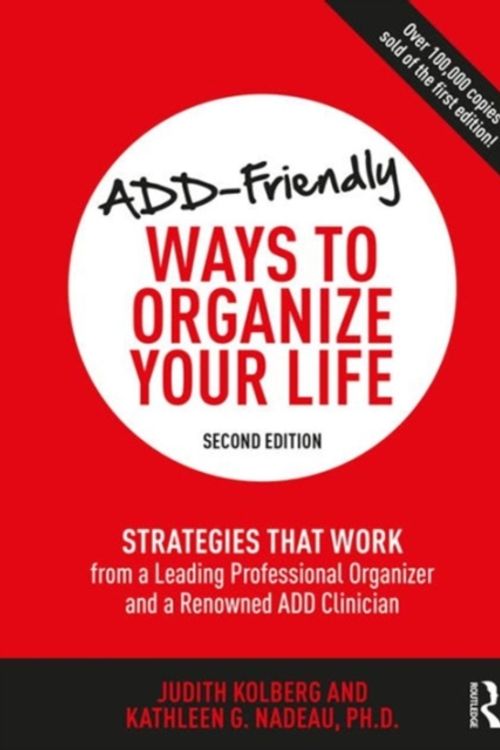 Cover Art for 9781138190740, Add-Friendly Ways to Organize Your LifeStrategies That Work from a Professional Organi... by Judith Kolberg