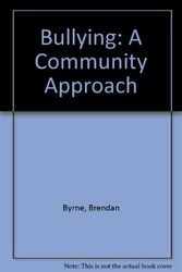 Cover Art for 9781856071031, Bullying: A Community Approach by Brendan Byrne