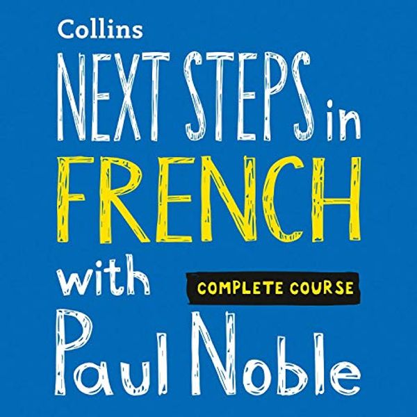 Cover Art for B07G4G33XJ, Next Steps in French with Paul Noble - Complete Course: French Made Easy with Your Personal Language Coach by Paul Noble