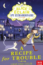 Cover Art for 9781839940958, Alice Éclair, Spy Extraordinaire! A Recipe for Trouble (Alice Eclair) by Todd Taylor, Sarah