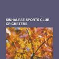 Cover Art for 9781155721415, Sinhalese Sports Club Cricketers. Mahela Jayawardene, Arjuna Ranatunga, Marvan Atapattu, Thilan Samaraweera, Dilhara Fernando, Duleep Mendis by Source Wikipedia