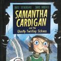 Cover Art for 9780778710691, Samantha Cardigan and the Ghastly Twirling Sickness by David Sutherland