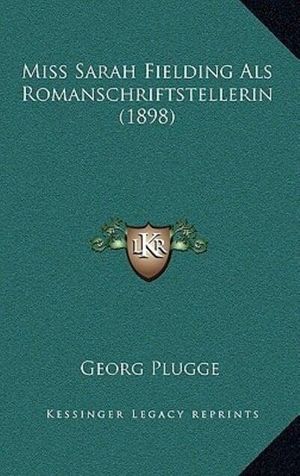 Cover Art for 9781168932815, Miss Sarah Fielding ALS Romanschriftstellerin (1898) by Georg Plugge