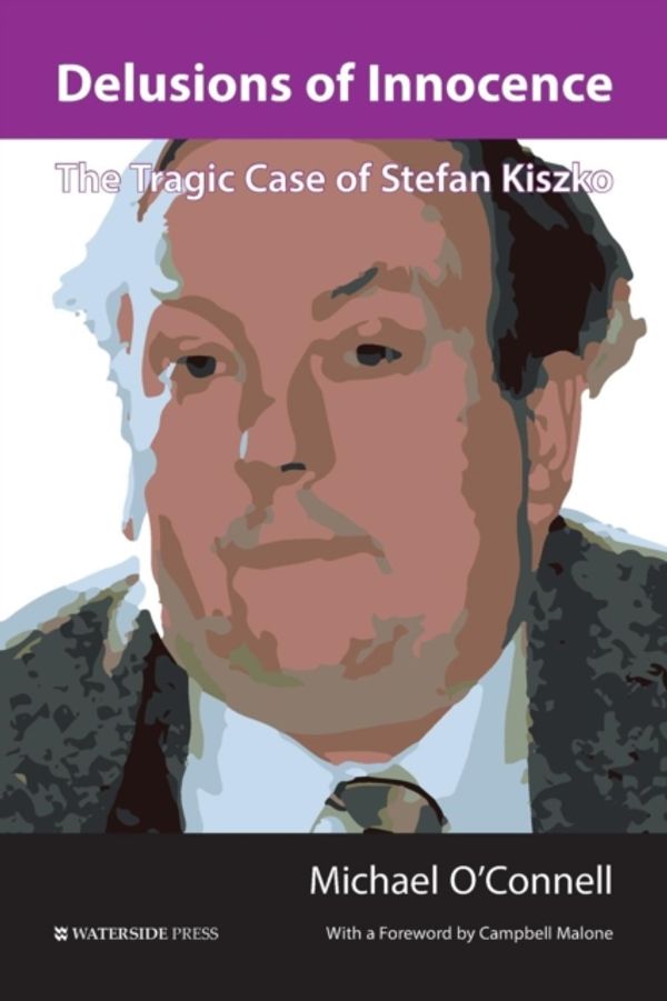 Cover Art for 9781909976467, Delusions of Innocence: The Tragic Case of Stefan Kiszko by O'Connell, Michael
