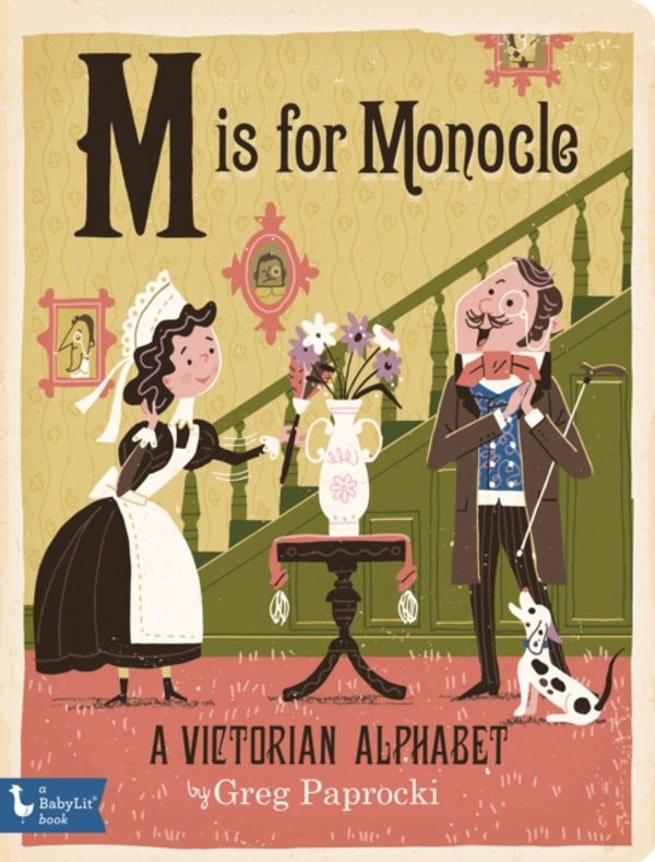 Cover Art for 9781423642848, M Is for MonocleA Victorian Alphabet by Greg Paprocki