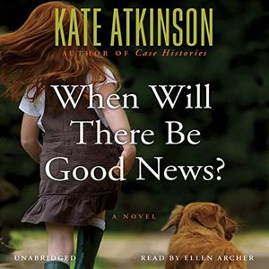 Cover Art for B001HBWSOM, When Will There Be Good News?: A Novel by Kate Atkinson