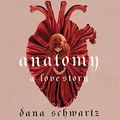 Cover Art for B09QD39Y3J, Anatomy: A Love Story by Dana Schwartz