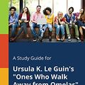 Cover Art for 9781375385831, A Study Guide for Ursula K. Le Guin's "Ones Who Walk Away from Omelas" by Cengage Learning Gale
