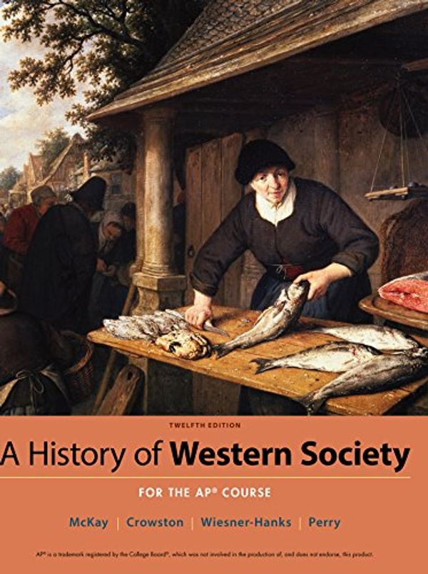 Cover Art for B06XC65KRG, A History of Western Society Since 1300 for AP® by John P. McKay, Clare Haru Crowston, Wiesner-Hanks, Merry E., Joe Perry