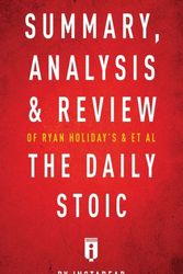 Cover Art for 9781683786221, Summary, Analysis & Review of Ryan Holiday's and Stephen Hanselman's The Daily Stoic by Instaread by Instaread
