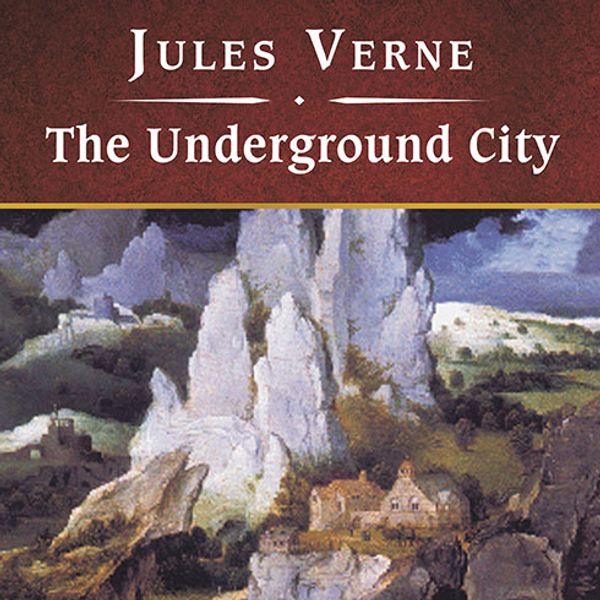 Cover Art for 9781400109203, The Underground City by Jules Verne