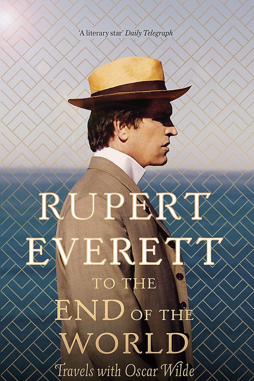 Cover Art for 9781408705124, To the End of the World by Rupert Everett