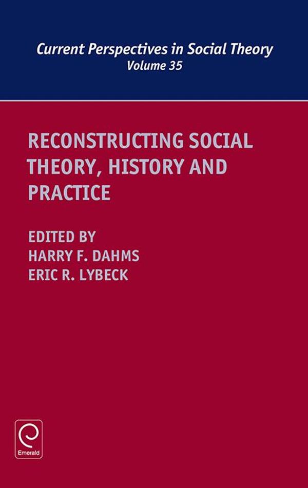 Cover Art for 9781786354693, Reconstructing Social Theory, History and Practice by Eric R. Lybeck, Professor Harry F. Dahms