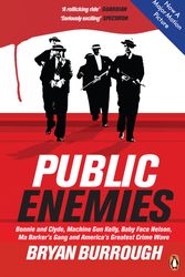 Cover Art for 9780141037943, Public Enemies: Bonnie and Clyde, Machine Gun Kelly, Baby Face Nelson,  Ma Barker's Gang and America's Greatest Crime Wave by Bryan Burrough